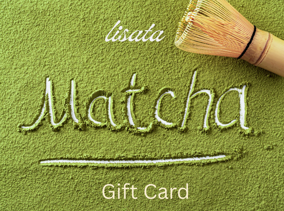Lisata Gift Card — The Gift of Matcha | Lisata
